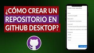 Cómo Crear un Repositorio en Github Desktop - Fácil y Rápido