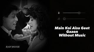 Main Koi Aisa Geet Gaoon (Without Music Vocals Only) | Raymuse