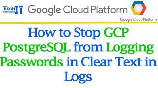 How to Stop GCP PostgreSQL from Logging Passwords in Clear Text in Logs   GCP Cloud SQL Tutorial