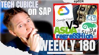 Weekly 180 - ep024 Cold Chains, GCP, SLES15.6, S4 wait, ASDA, regreSSHion