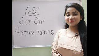 How to Set off GST | GST Set Off Adjustments | Input Tax Credit |