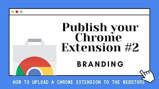 How to Publish your Chrome Extension 2/4 - Branding