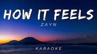 HOW IT FEELS - ZAYN | KARAOKE VERSION