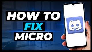 How To Fix Your Mic On Discord Mobile