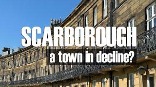 Scarborough. A town in decline?