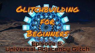 Glitchbuilding for Beginners Episode 5: Universal Adjacency Glitch