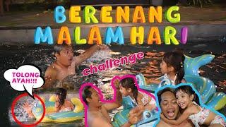 CHALLENGE LEIKA BERENANG MALAM HARI!! SAMA AYAH