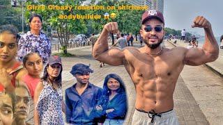 Girl’s Crazy reaction on shirtless bodybuilder India /part 9