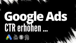 Wie kann ich Google Ads CTR erhöhen? Welche CTR ist gut? Was sollte ich beachten?