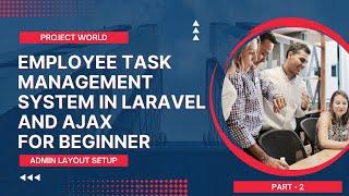 Mastering Laravel:Layout Setup of Employee Task Management System Development