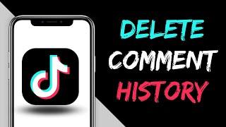 How to Delete Comment History on TikTok 2023