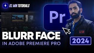 How to Blur Face In Adobe Premiere Pro 2024 | Blurring Faces In Premiere Pro 2024