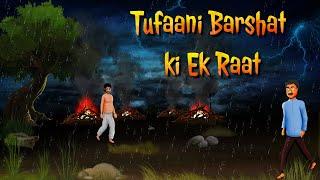 Tufaani Barshat ki Ek Raat || तूफानी बरसात की एक रात || Horror Story Hindi || In a Stormy Night