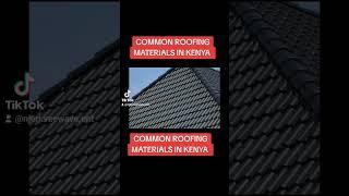 COMMON ROOFING MATERIALS IN KENYA