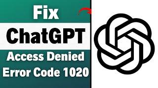 How To Fix ChatGPT Error Code 1020 (2023) FIX CHAT GPT ACCESS DENIED ERROR CODE 1020