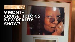 Is This 9-Month Cruise TikTok's New Reality Show? | The View