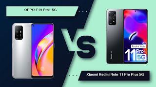 OPPO F19 Pro+ 5G Vs Xiaomi Redmi Note 11 Pro Plus 5G - Full Comparison [Full Specifications]