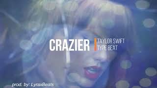 "Crazier" - Taylor Swift Type Beat