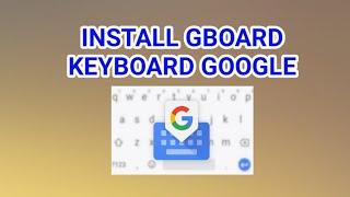 How To Install Gboard Keyboard Default Google || How to install gboard on android