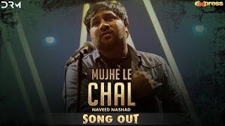 Mujhe Le Chal | Naveed Nashad | Male Version | Official Music Video