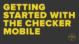 Getting Started with The Checker Mobile