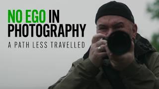 NO EGO IN PHOTOGRAPHY | A Path Less Travelled