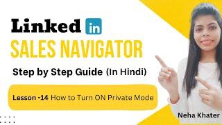 Lesson - 14 How To Turn ON Private Mode | LinkedIn Sales Navigator Course in Hindi