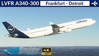 [MSFS] LatinVFR A340-300 Lufthansa | Frankfurt to Detroit | Full Flight | 4K Ultra HD