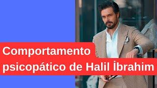 Comportamento psicopático de Halil İbrahim