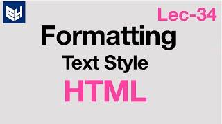 Formatting text in html | Text style  | HTML | Lec-34 |  Bhanu Priya