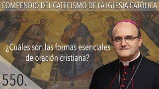 550. ¿Cuáles son las formas esenciales de oración cristiana?