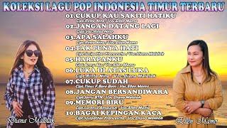 KOLEKSI LAGU POP INDONESIA TIMUR TERBARU || Ellen Mamo,Diana Malelak,Rinto Nine