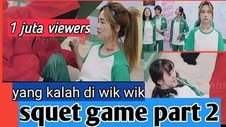 squit game part 2 [yang kalah di wik wik]