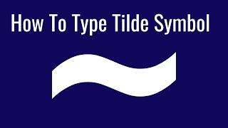 How to write the tilde symbol ~ using keyboard