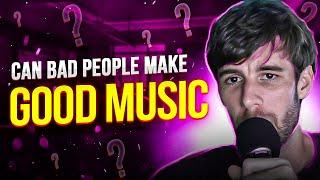 Can BAD People be GOOD at Music?  (Producer Hot takes # 2)