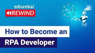 How to become an RPA Developer | RPA Developer RoadMap | RPA Training | Edureka | RPA Rewind - 6
