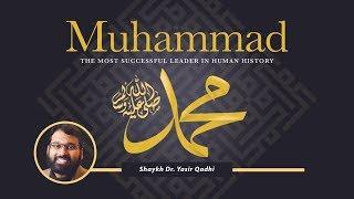 Muhammad(SAW): The Greatest Leader in Human History | Shaykh Dr. Yasir Qadhi