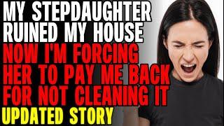 My Stepdaughter Ruined My House Now I'm Forcing Her To Pay Me Back For Not Cleaning r/Relationships