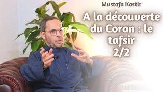 À la découverte du Coran : le Tafsir Partie 2/2 - Mustafa Kastit