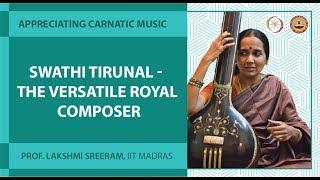 Swathi Tirunal - the Versatile Royal Composer