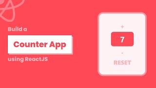 Build a Counter App with ReactJS | React State and Event Handling Tutorial