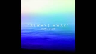 Boat Club - Always Away