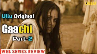 Gaachi Part-2 Web Series Review Ullu | Story Explaine | Ullu Web Series