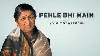 Pehle Bhi Main - Lata Mangeshkar | Lata Mangeshkar Ai Songs | Pehle Bhi Main Ai Song