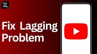 How to fix YouTube Lagging problem ?