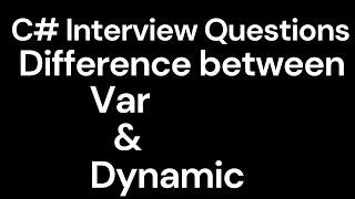 What is the difference between Var and Dynamic in C# |C# Interview Questions