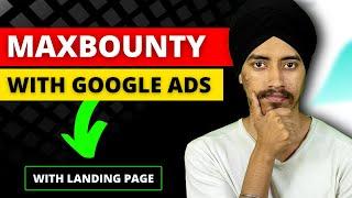 How To Promote Maxbounty CPA Offers with Google Ads [ With Landing Page ] | CPA Marketing 2021