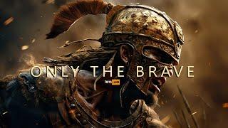 Best Heroic Powerful Battle Orchestral Music - Only the Brave | Epic Music Mix