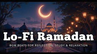 Lo-Fi Ramadan – Peaceful & Soothing Beats for Reflection, Study & Relaxation 