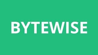 How To Pronounce Bytewise - Pronunciation Academy